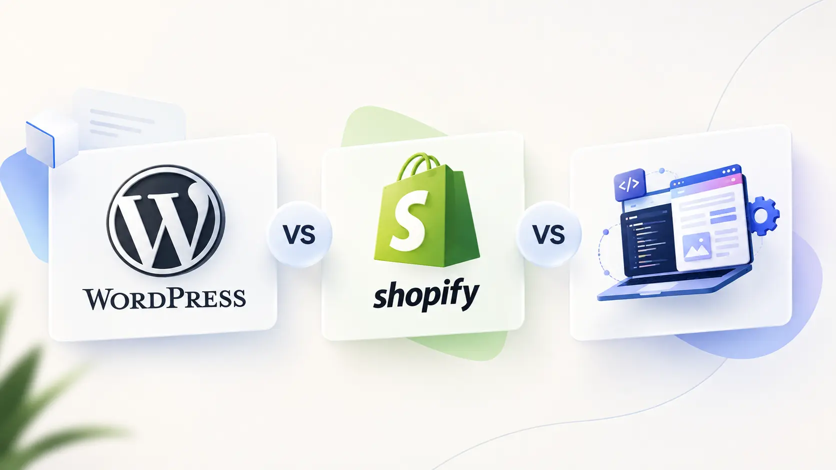 WordPress, Shopify sau site custom: ce platformă se potrivește afacerii tale